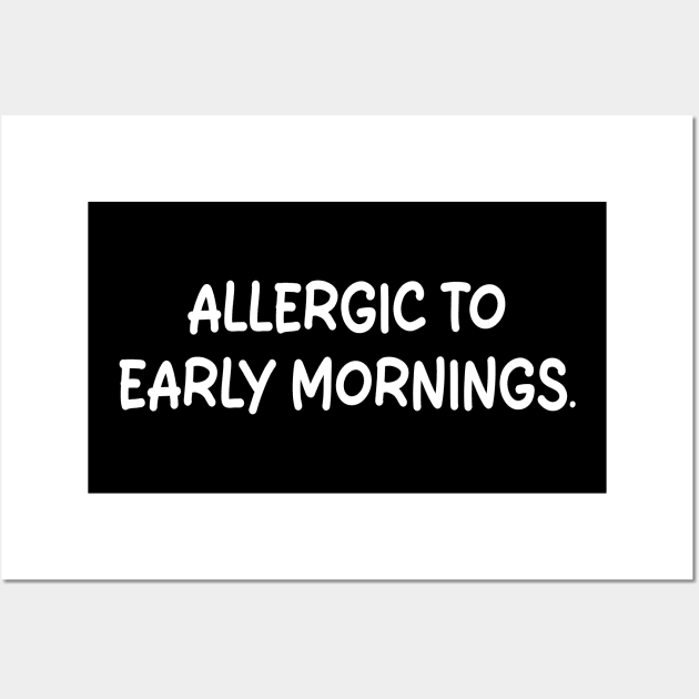 allergic to early mornings Wall Art by mdr design